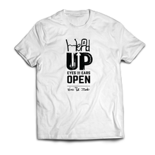 Load image into Gallery viewer, Head Up Eyes And Ears Open Tee